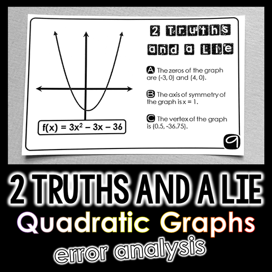 "2 Truths and a Lie" Key Features of Quadratic Graphs Error Analysis Activity